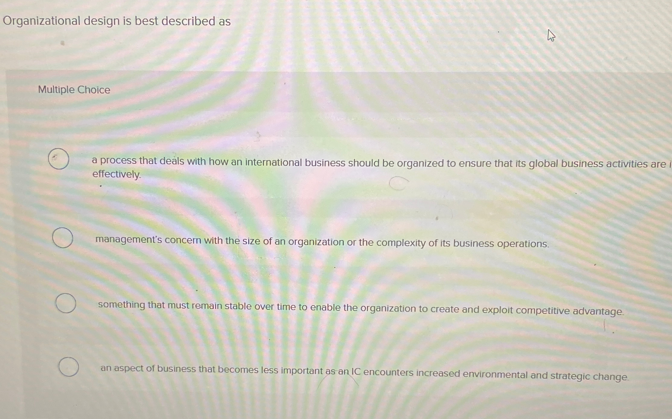  Organizational design is best described as Multiple Choice a process that