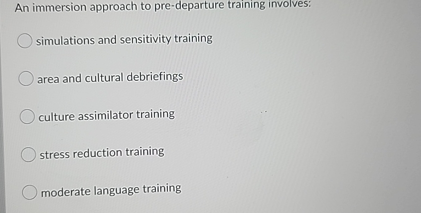  An immersion approach to pre-departure training involves: simulations and sensitivity training