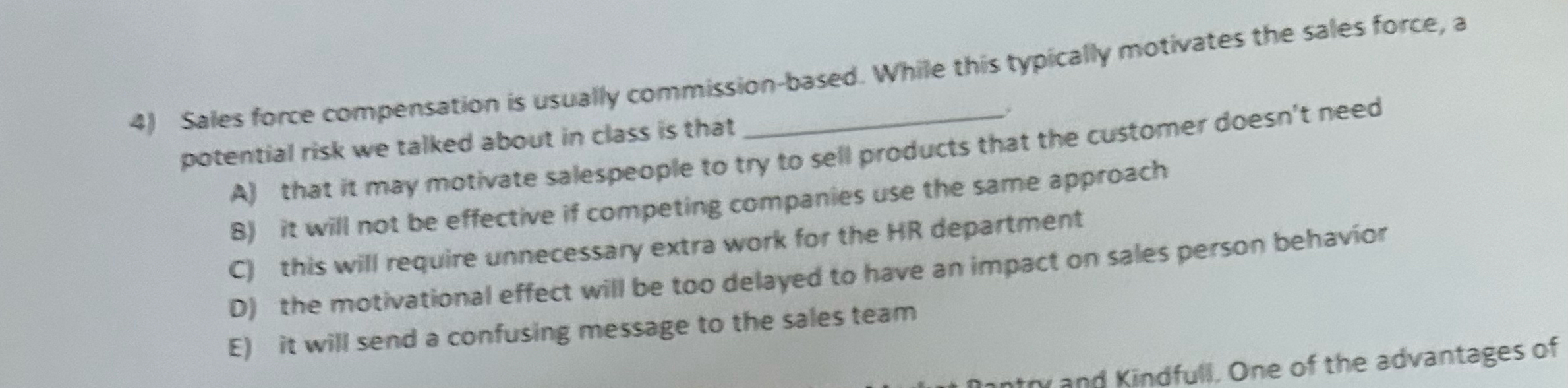  Sales force compensation is usually commission-based. While this typically motivates the