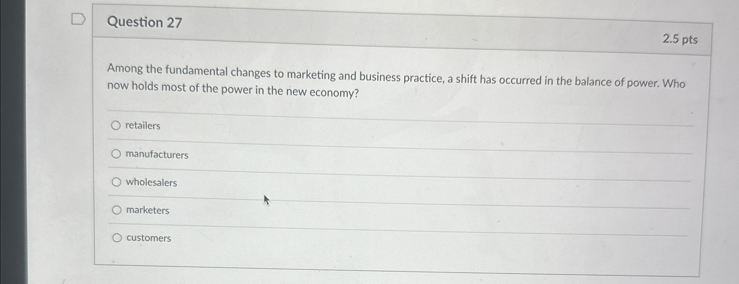  Question 27 2.5pts Among the fundamental changes to marketing and business