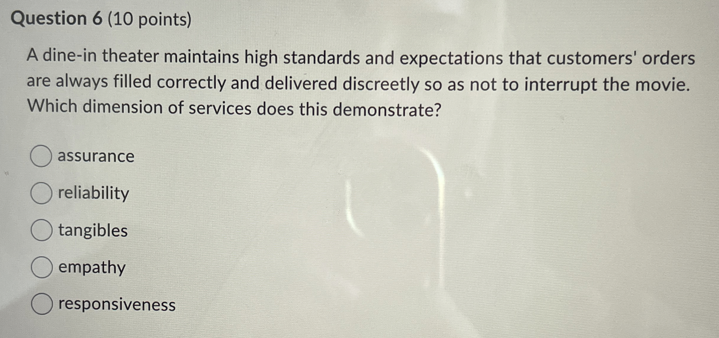  Question 6(10 points) A dine-in theater maintains high standards and expectations