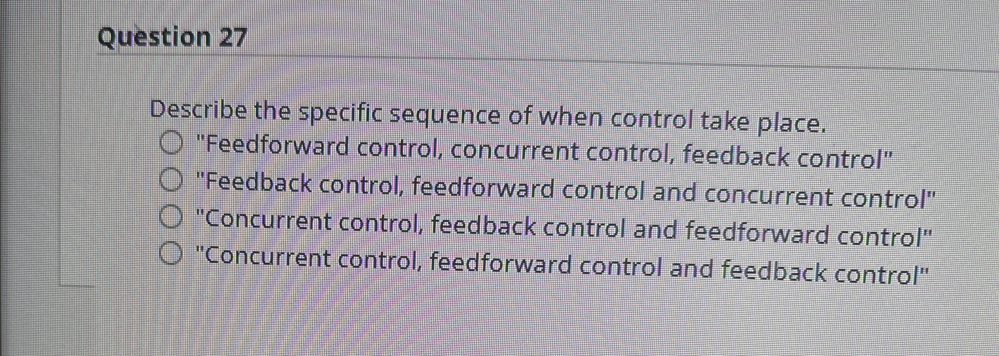  Question 27 Describe the specific sequence of when control take place.
