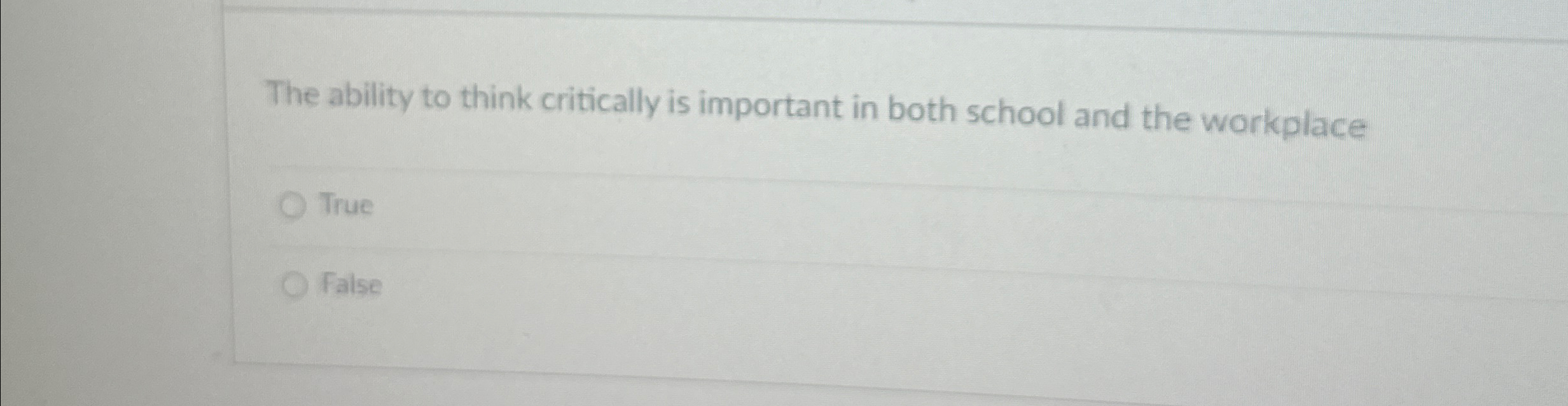  The ability to think critically is important in both school and