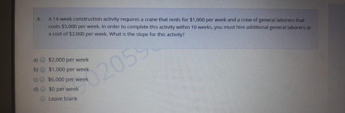  4- A 14-week construction activity requires a crane that rents for