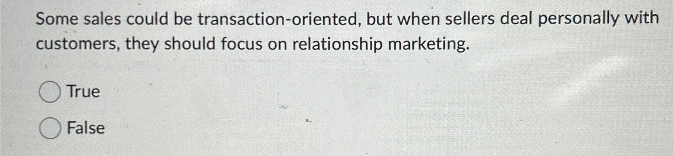  Some sales could be transaction-oriented, but when sellers deal personally with