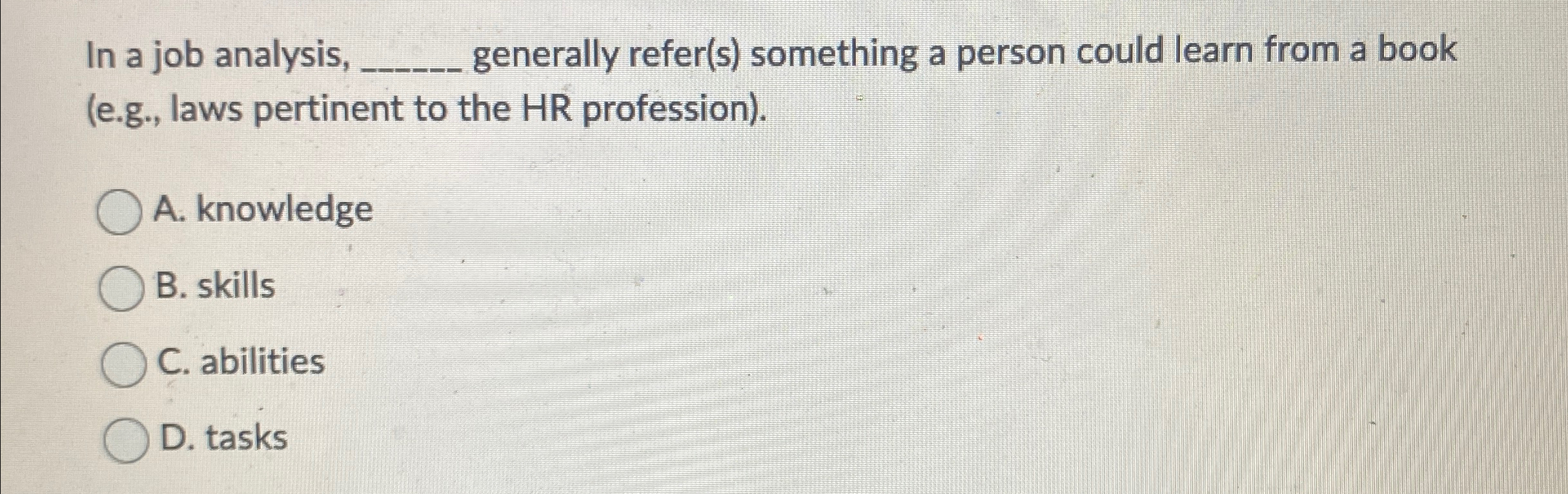  In a job analysis, q, generally refer(s) something a person could