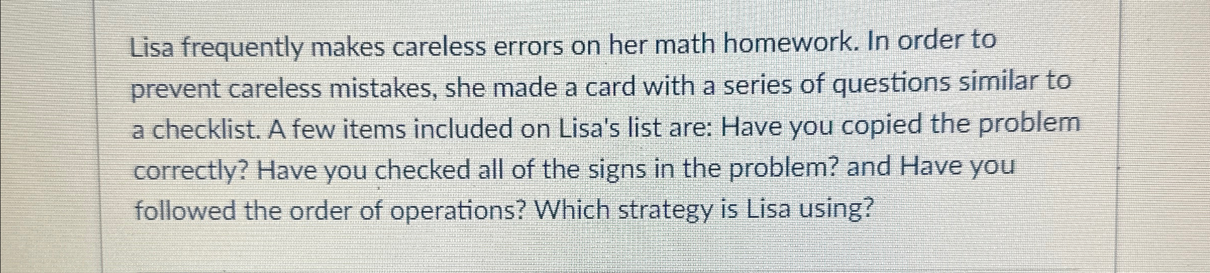  Lisa frequently makes careless errors on her math homework. In order