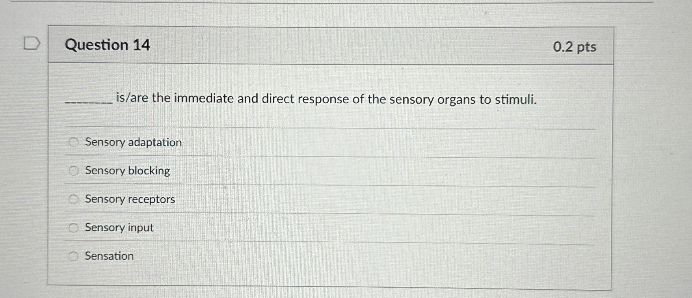  Question 14 is/are the immediate and direct response of the sensory