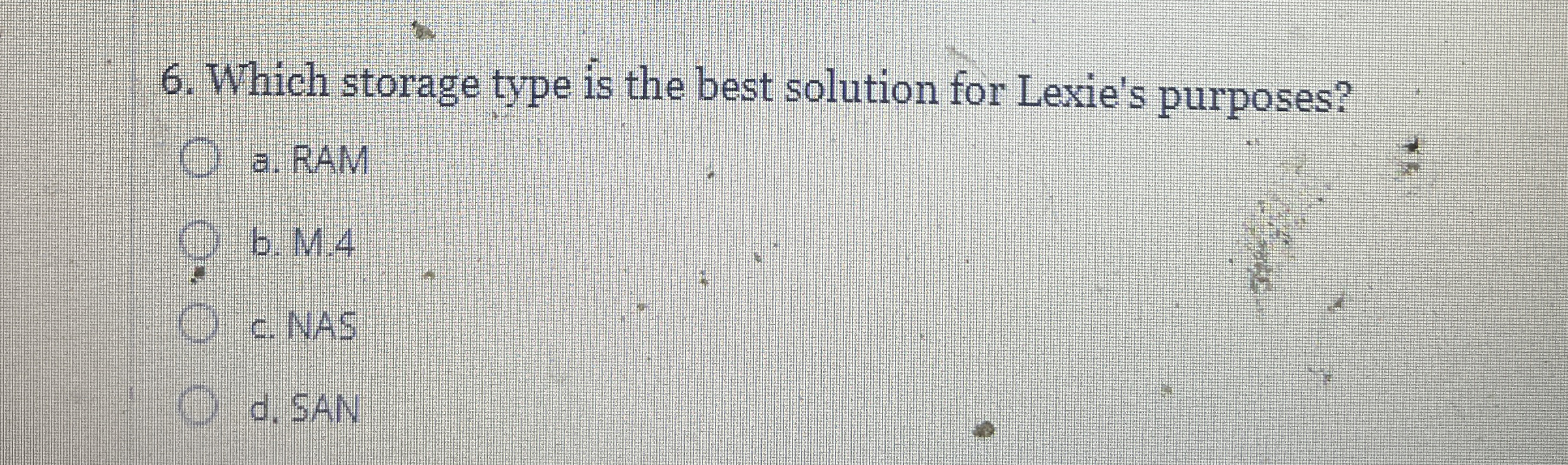  Which storage type is the best solution for Lexie's purposes? a.
