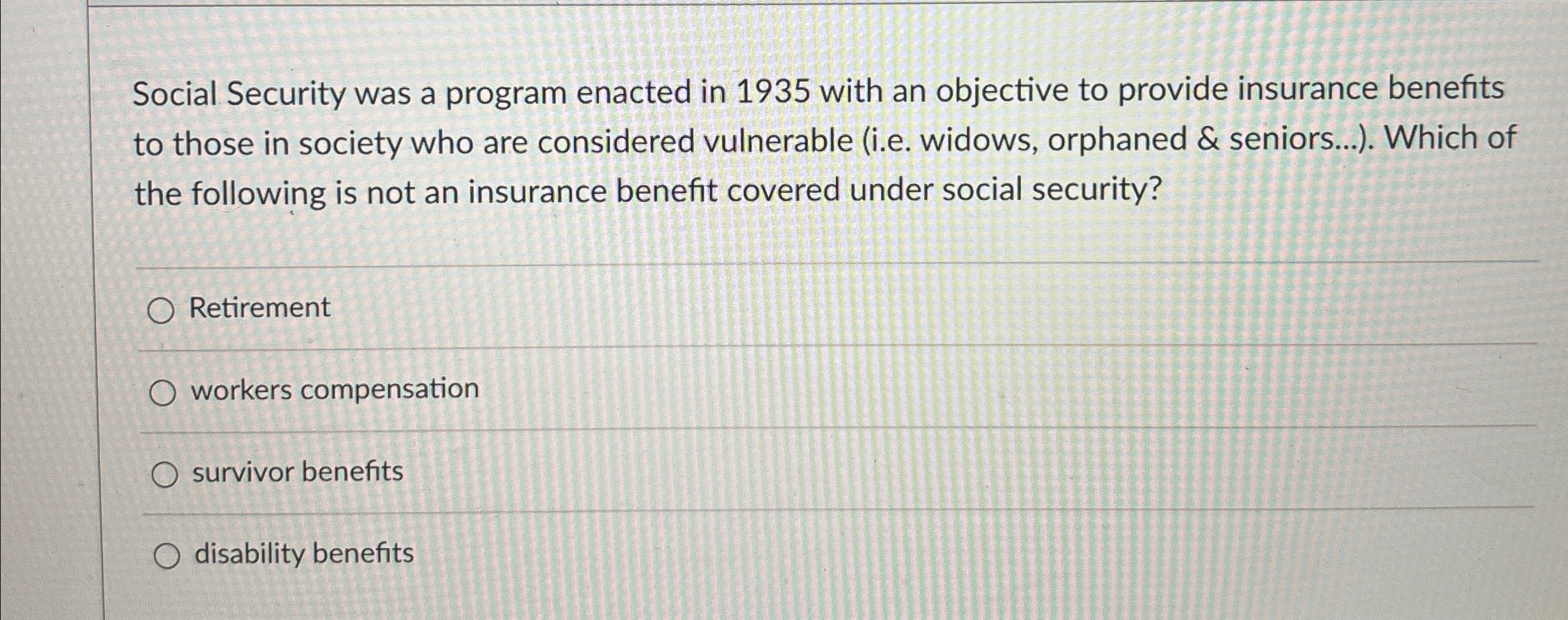  Social Security was a program enacted in 1935 with an objective