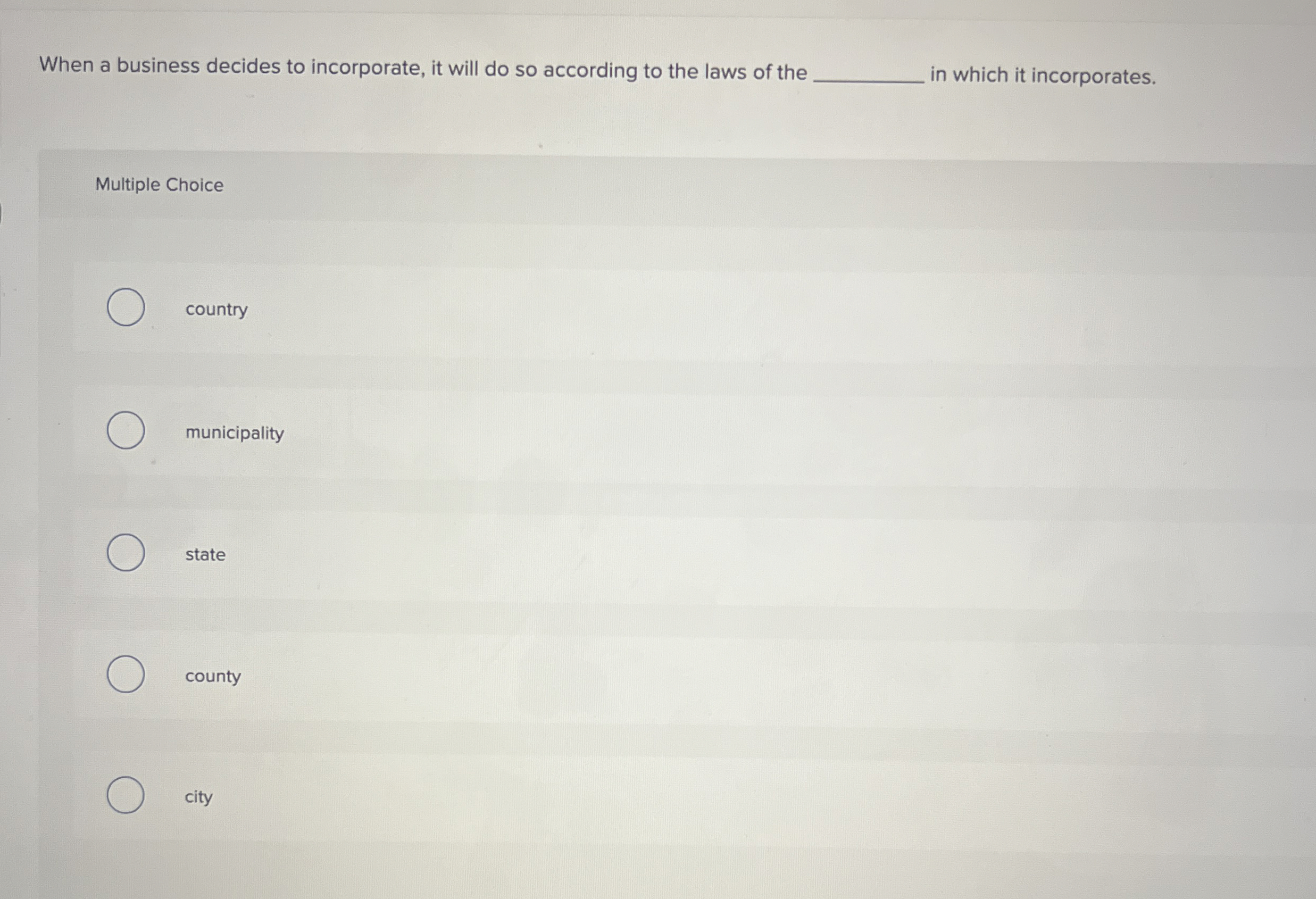  When a business decides to incorporate, it will do so according