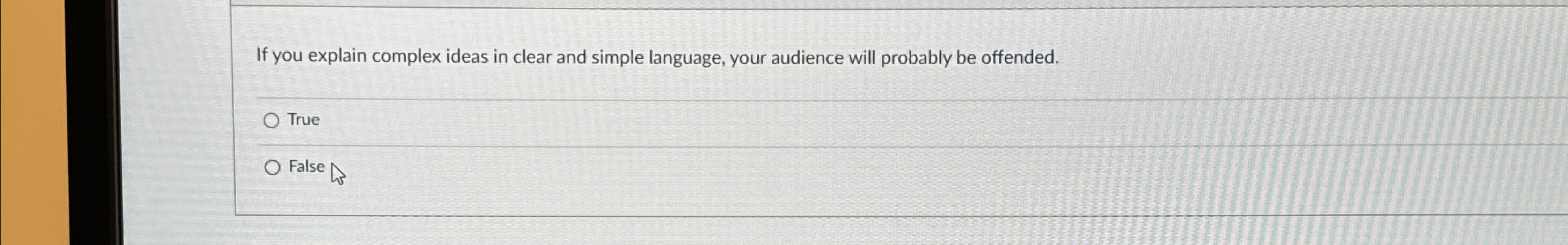  If you explain complex ideas in clear and simple language, your