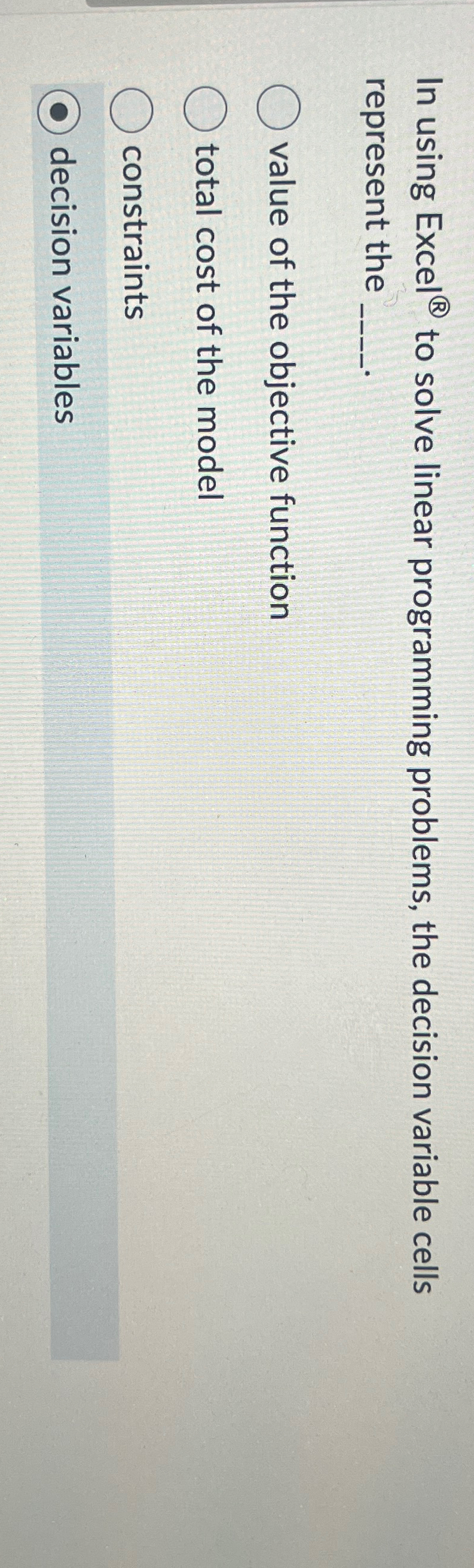  In using Excel ? to solve linear programming problems, the decision