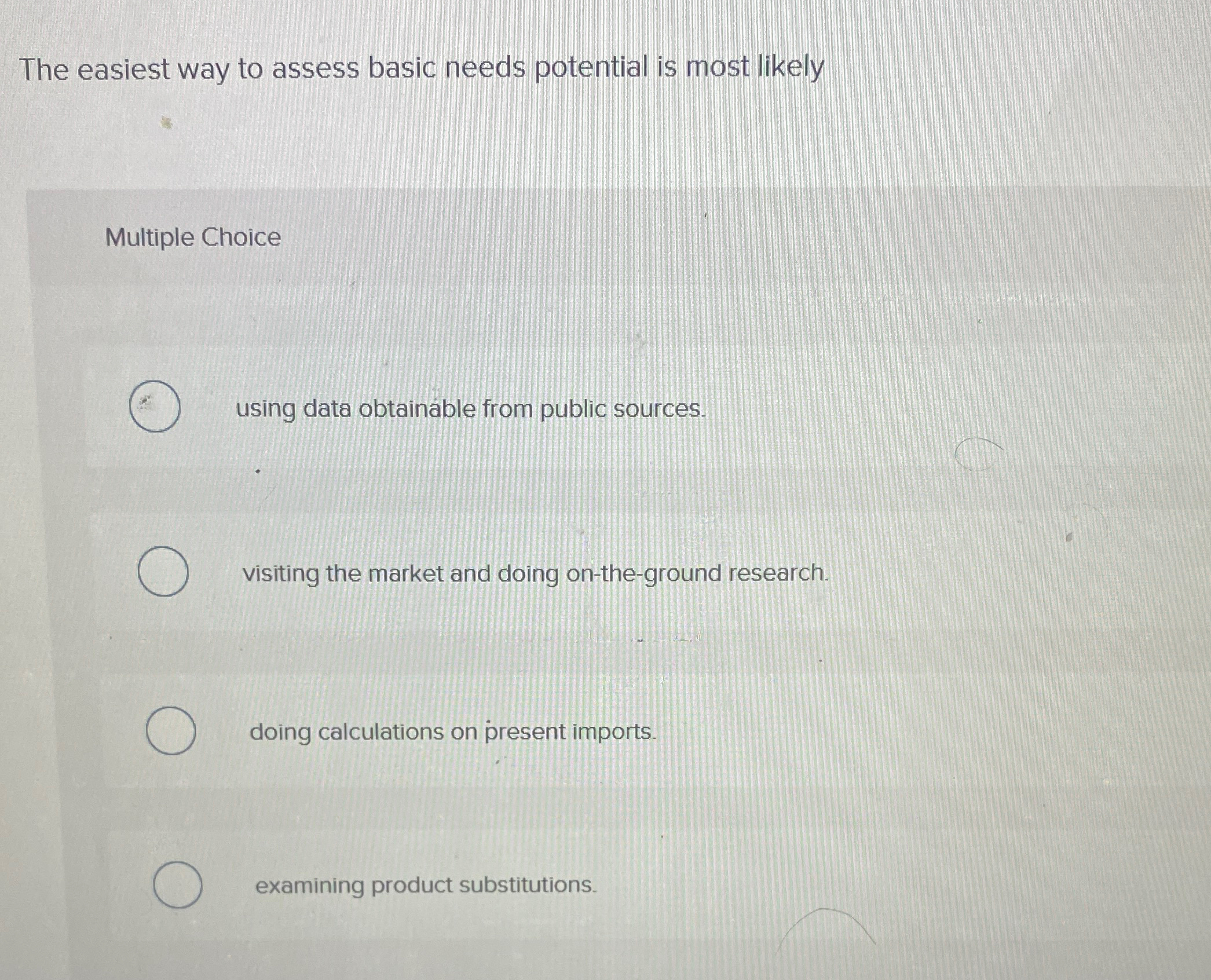 The easiest way to assess basic needs potential is most likely