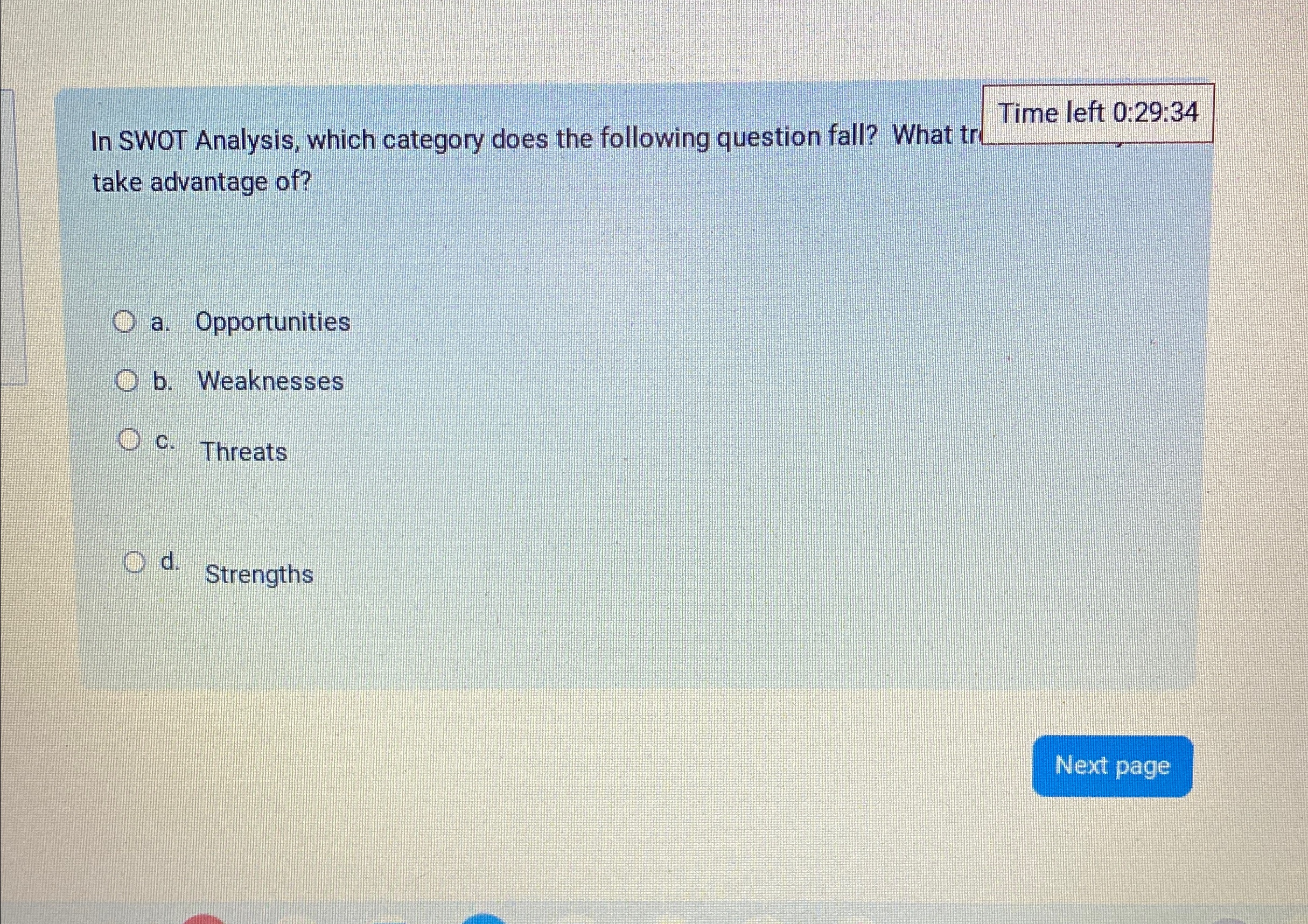  In SWOT Analysis, which category does the following question fall? What