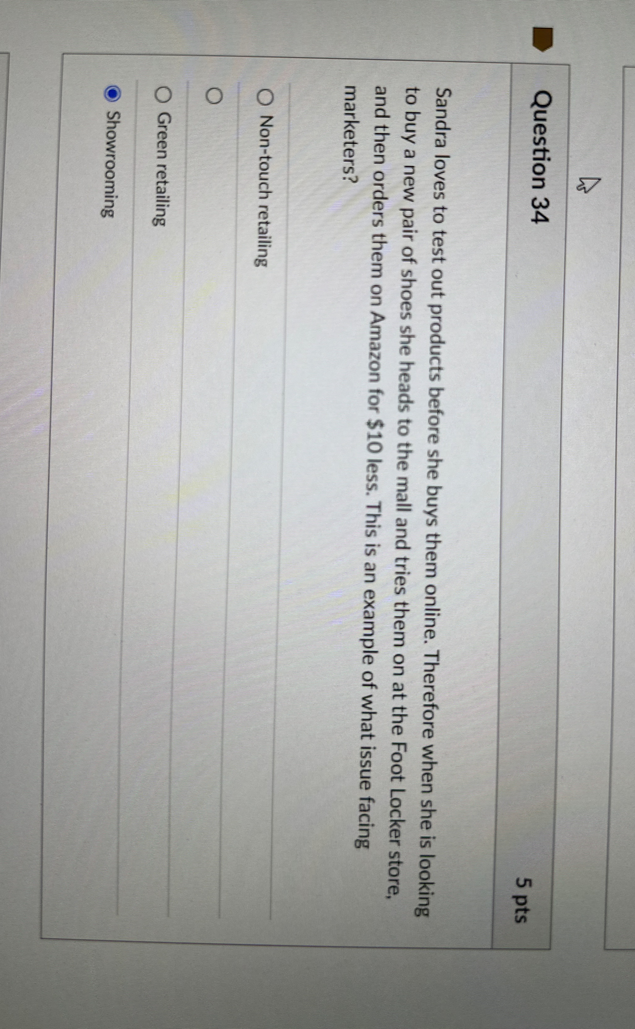  Question 34 5 pts Sandra loves to test out products before