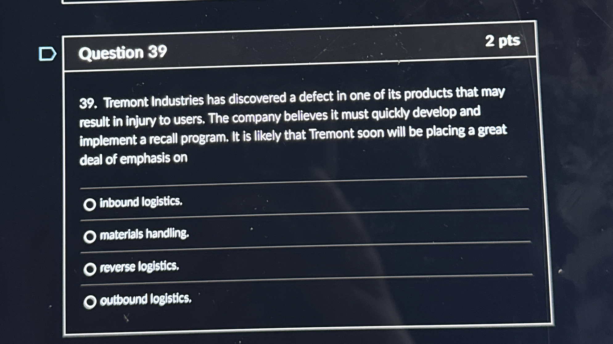  Question 39 2 pts 39. Tremont Industries has discovered a defect