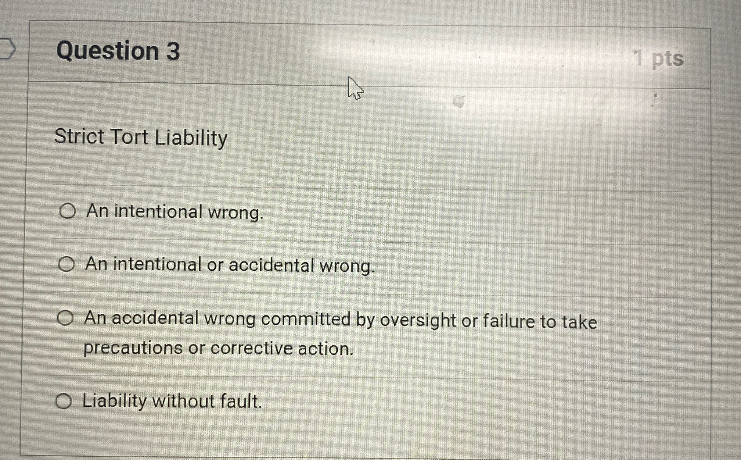  Question 3 Strict Tort Liability An intentional wrong. An intentional or