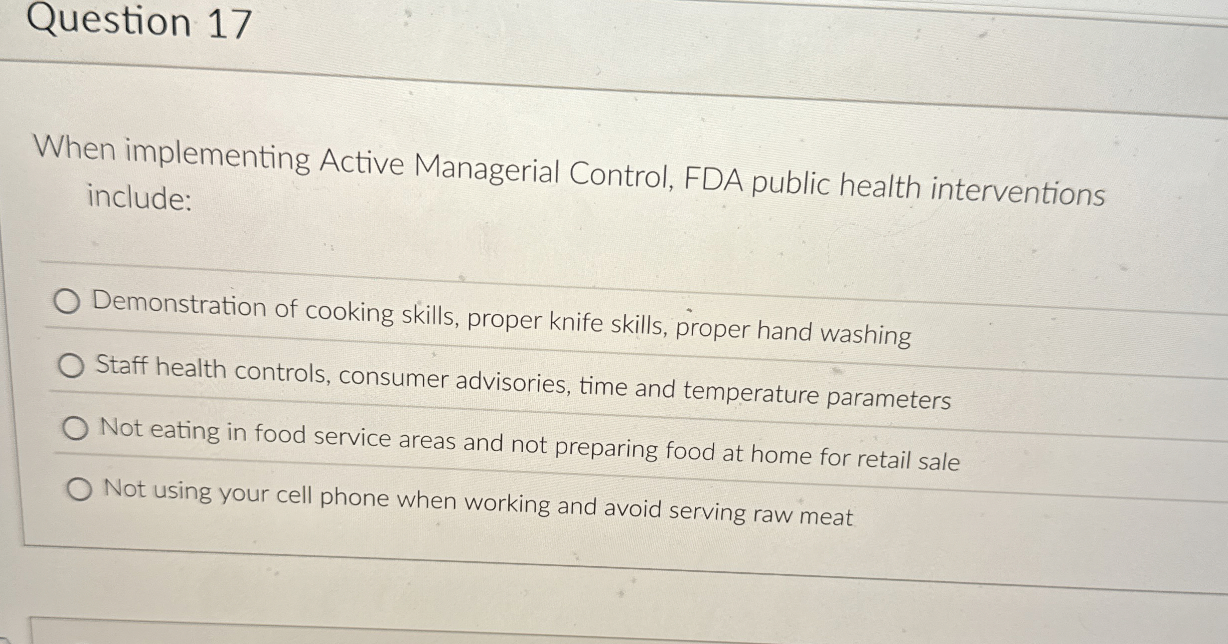  Question 17 When implementing Active Managerial Control, FDA public health interventions