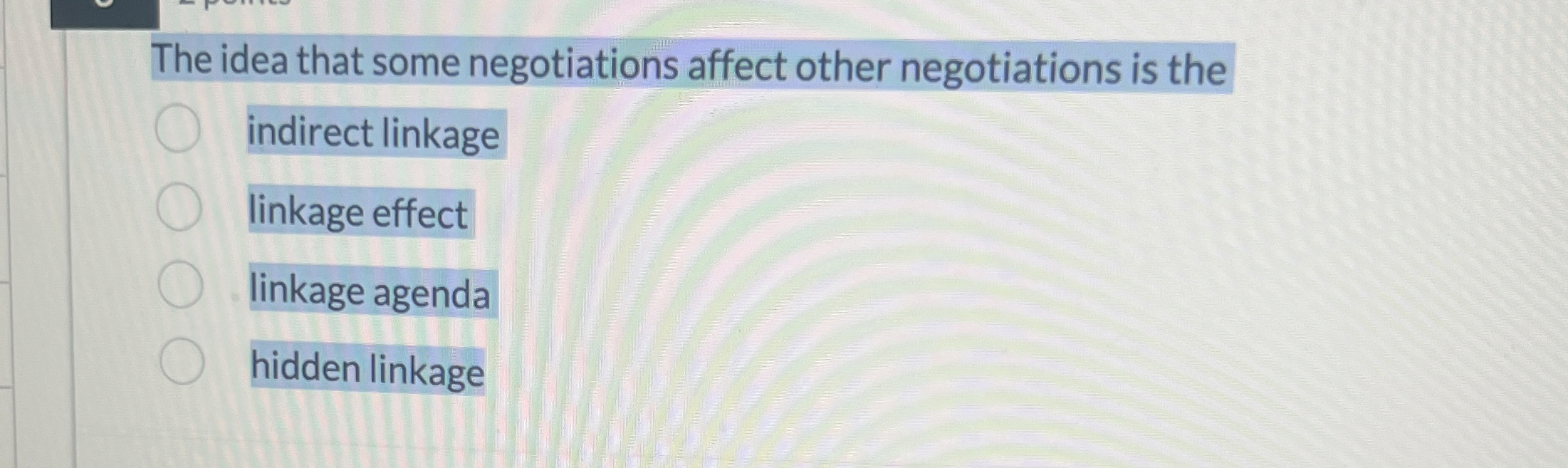  The idea that some negotiations affect other negotiations is the indirect