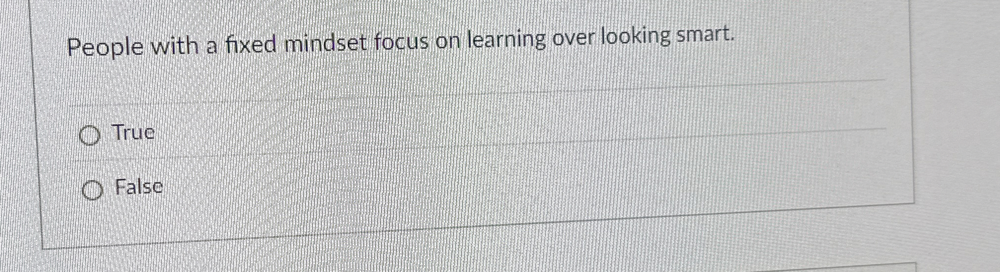  People with a fixed mindset focus on learning over looking smart.