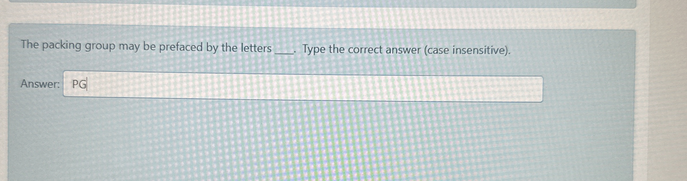 The packing group may be prefaced by the letters Type the