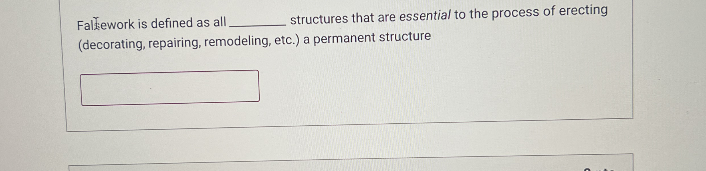  Falkework is defined as all structures that are essential to the