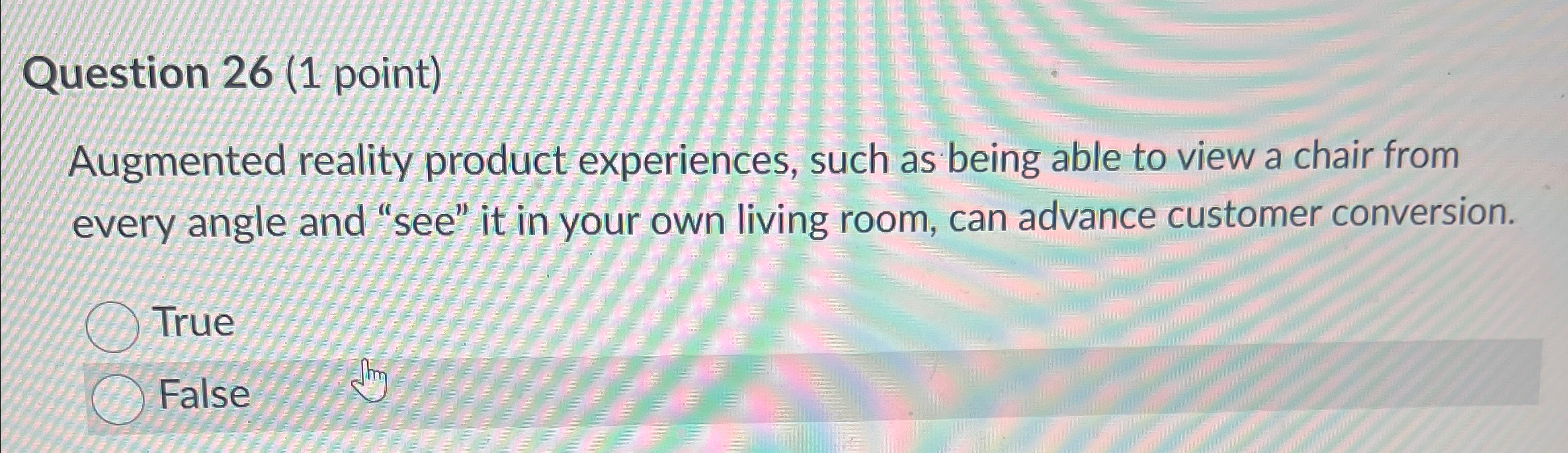  Question 26(1 point) Augmented reality product experiences, such as being able