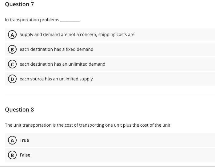  Question 7 In transportation problems Supply and demand are not a