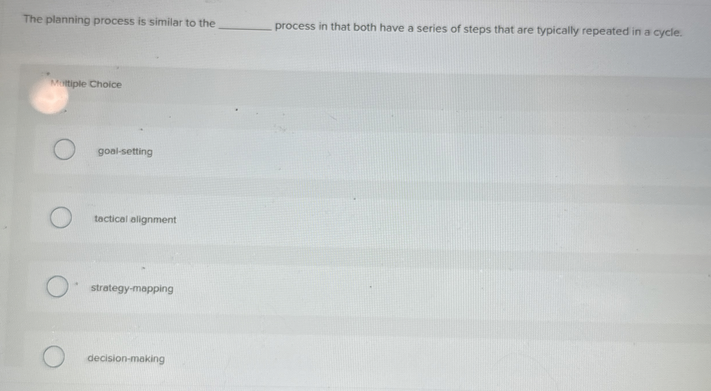  The planning process is similar to the process in that both