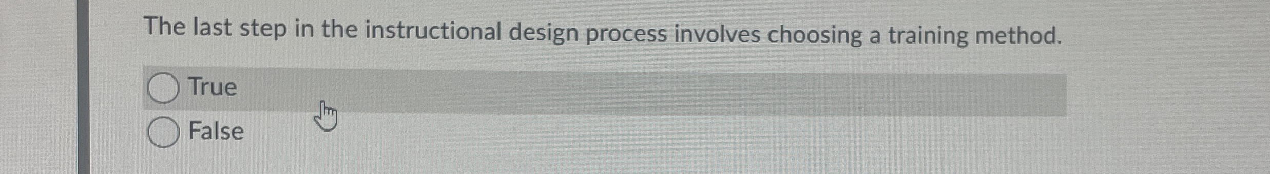  The last step in the instructional design process involves choosing a