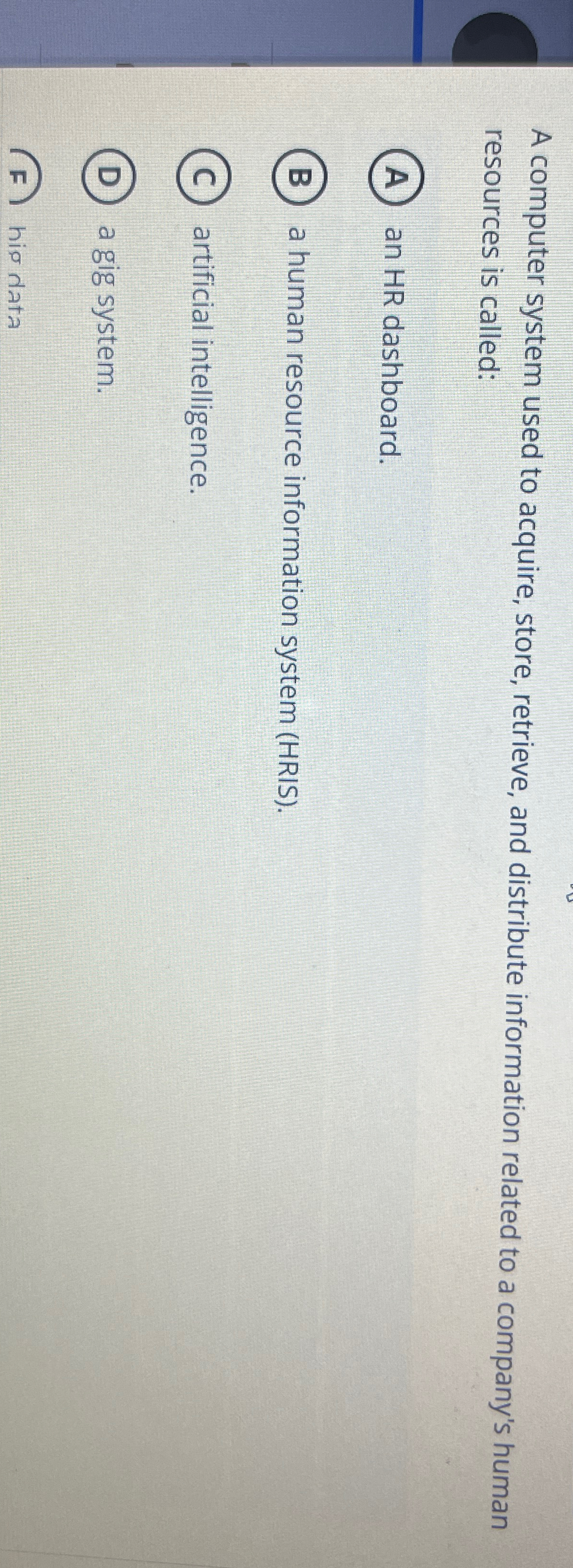  A computer system used to acquire, store, retrieve, and distribute information