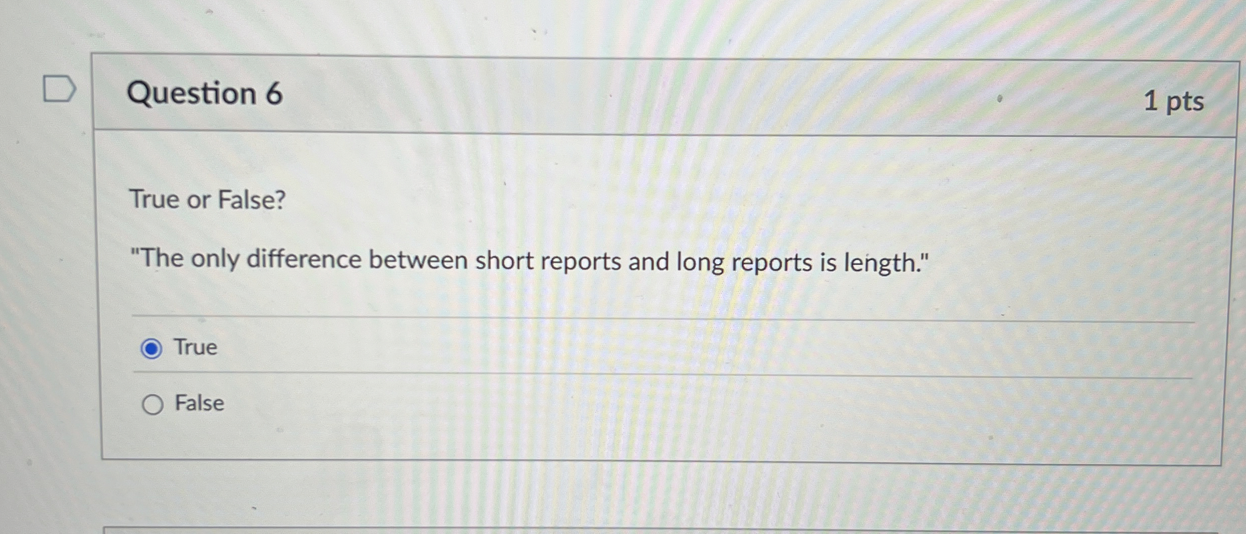  True or False? "The only difference between short reports and long