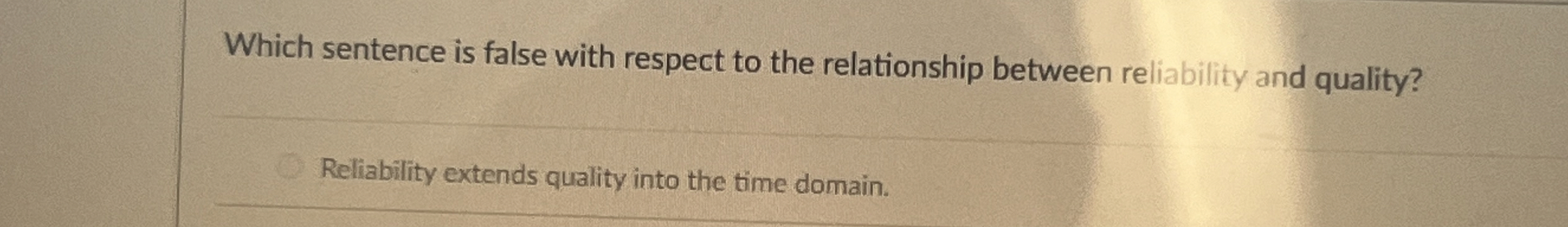  Which sentence is false with respect to the relationship between reliability