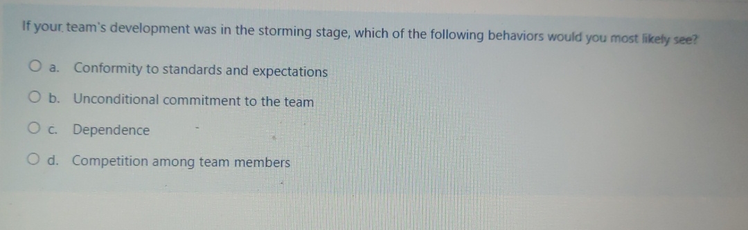 If your team's development was in the storming stage, which of