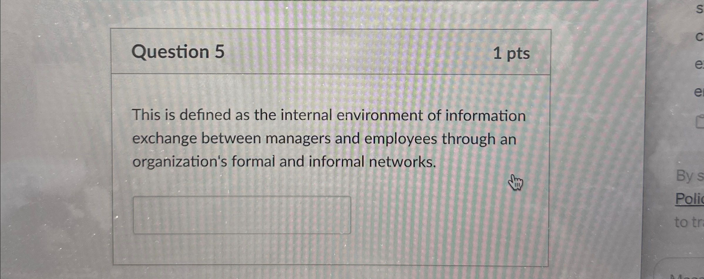  Question 5 1 pts This is defined as the internal environment
