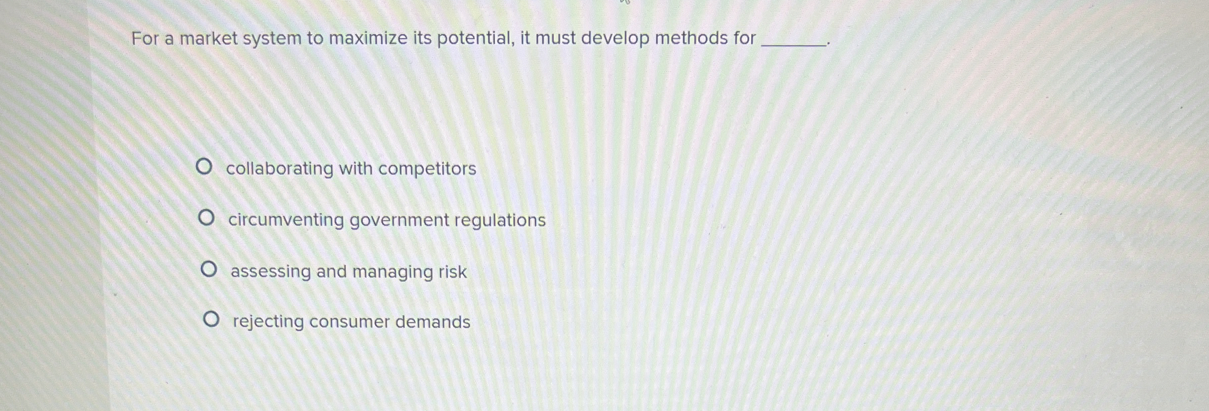  For a market system to maximize its potential, it must develop