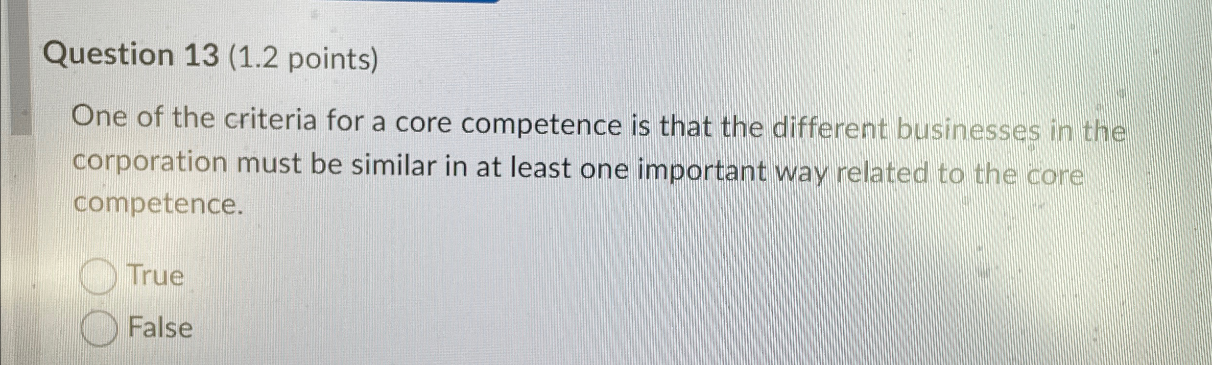  Question 13(1.2 points) One of the criteria for a core competence
