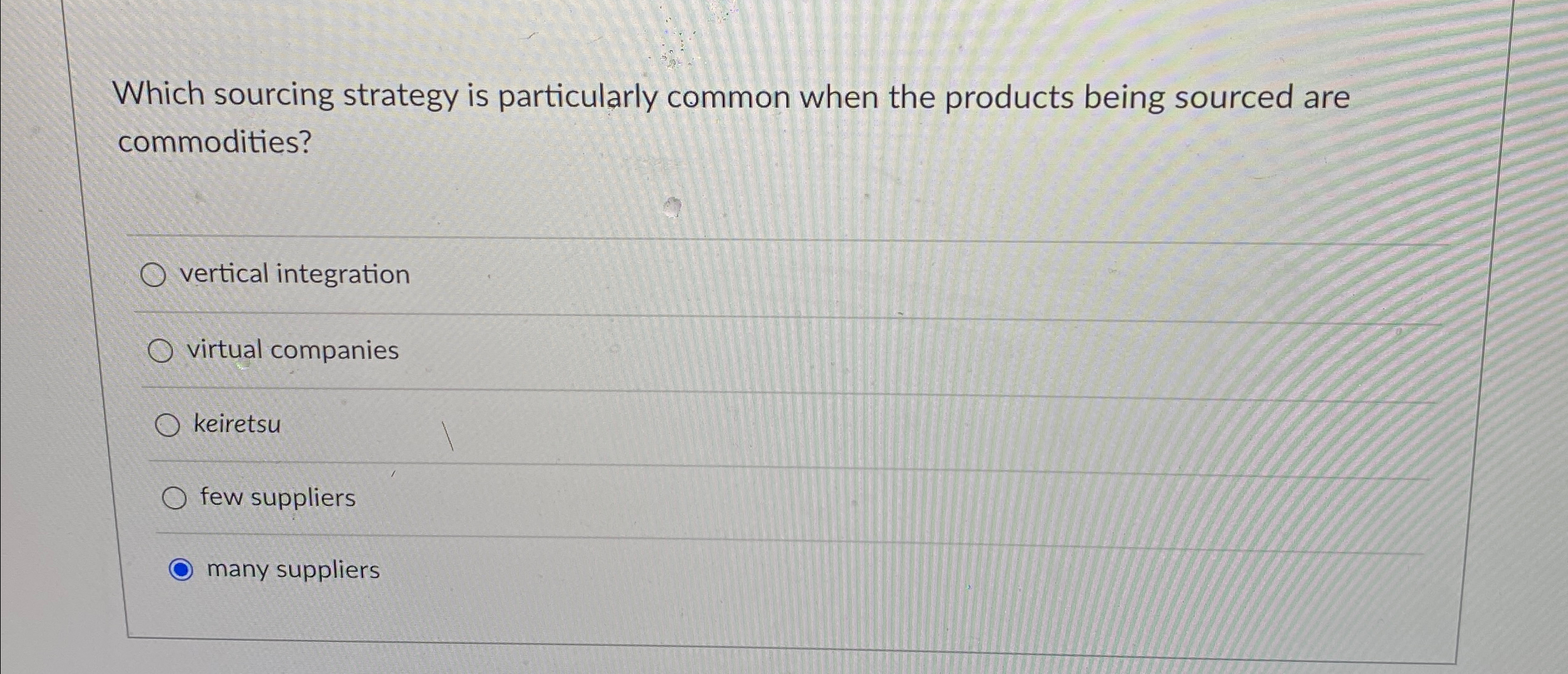  Which sourcing strategy is particularly common when the products being sourced