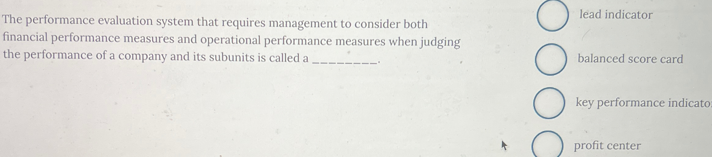  The performance evaluation system that requires management to consider both financial