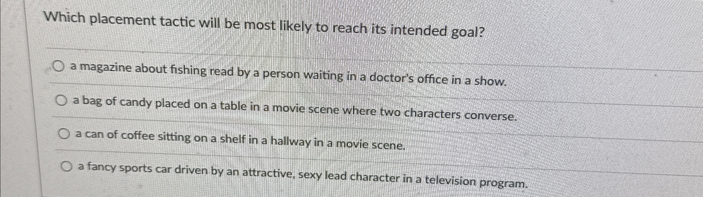  Which placement tactic will be most likely to reach its intended