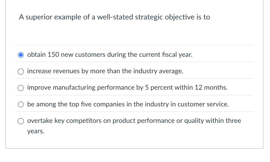  A superior example of a well-stated strategic objective is to obtain