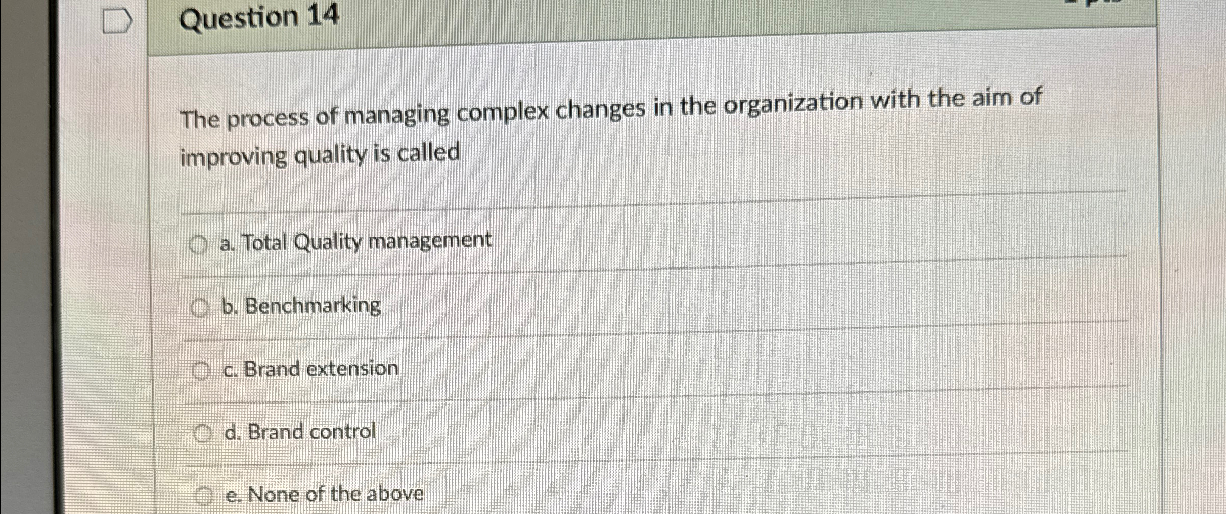  Question 14 The process of managing complex changes in the organization