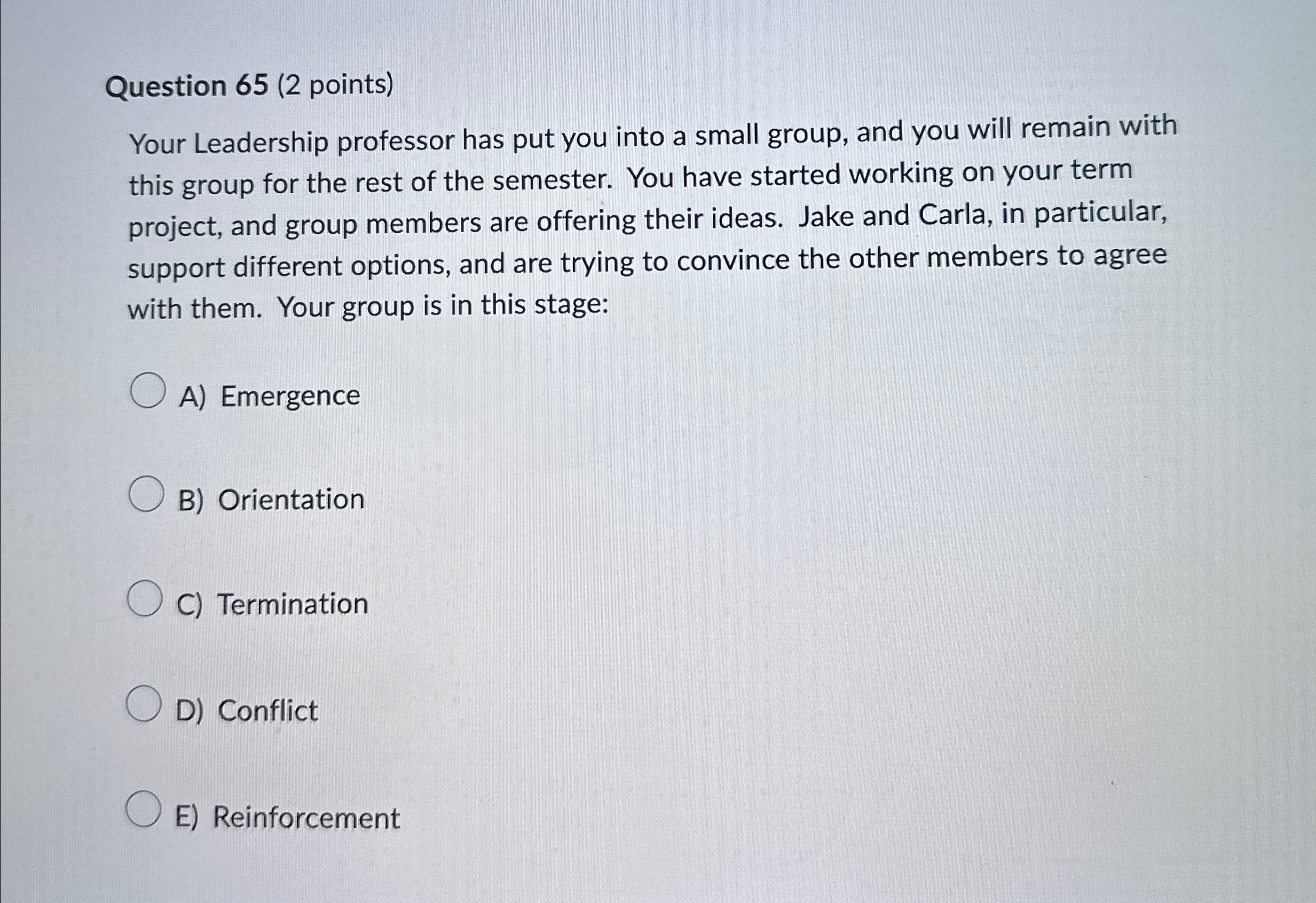  Question 65(2 points) Your Leadership professor has put you into a