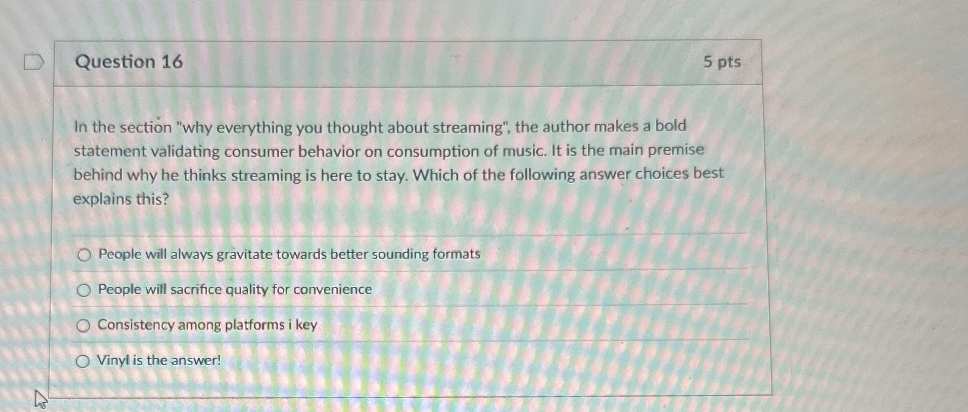  Question 16 5 pts In the section "why everything you thought