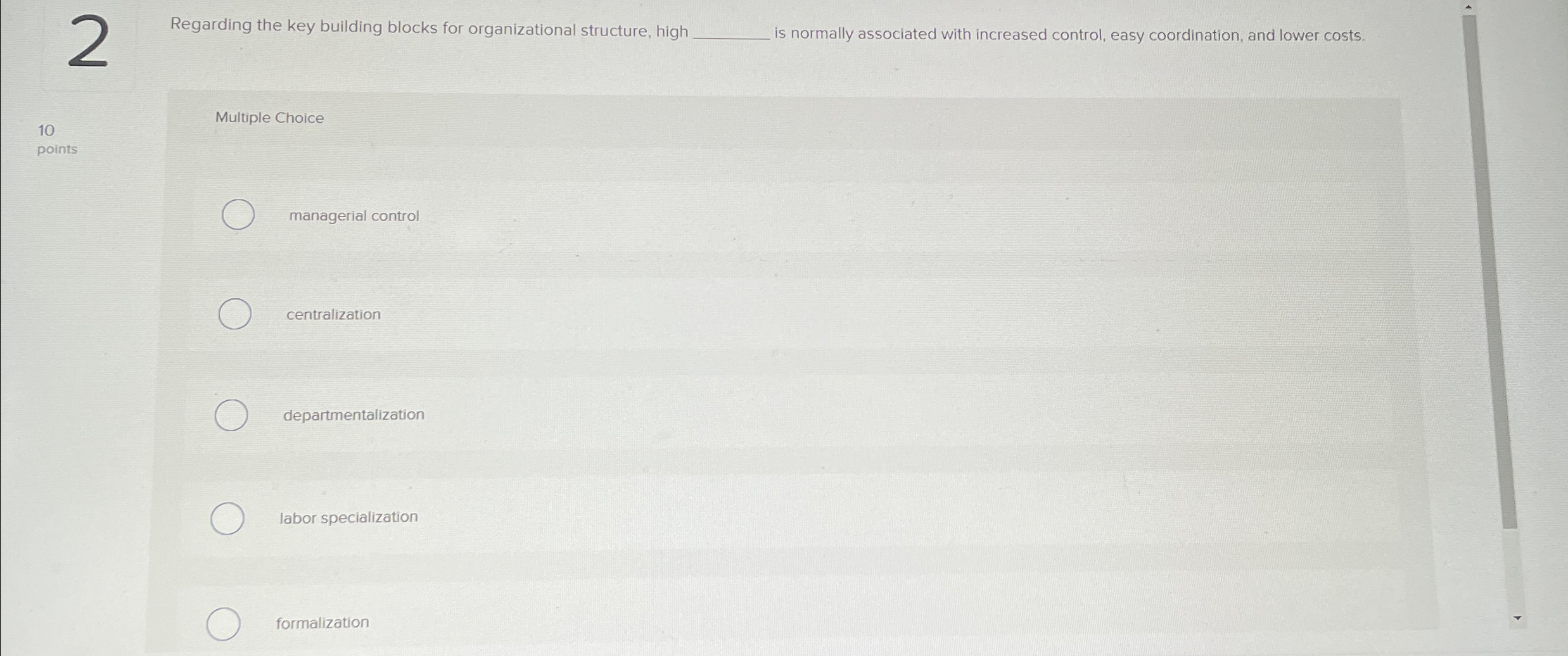  Regarding the key building blocks for organizational structure, high q, is