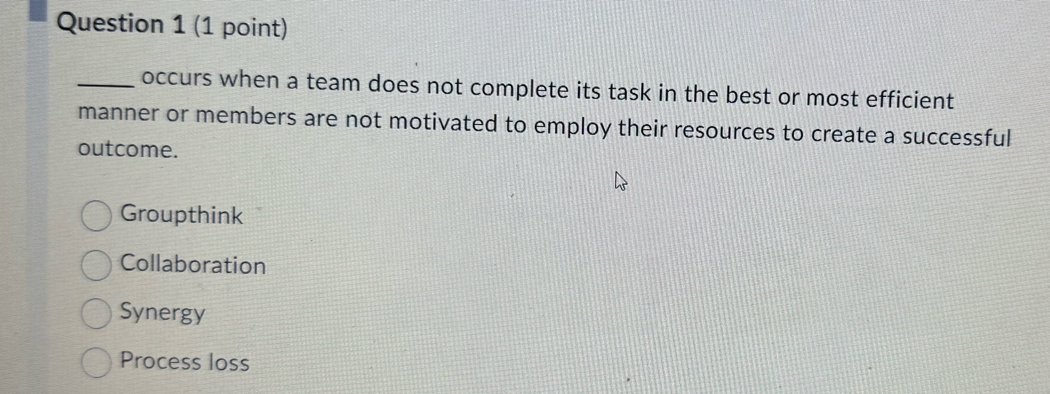  Question 1(1 point) q, occurs when a team does not complete