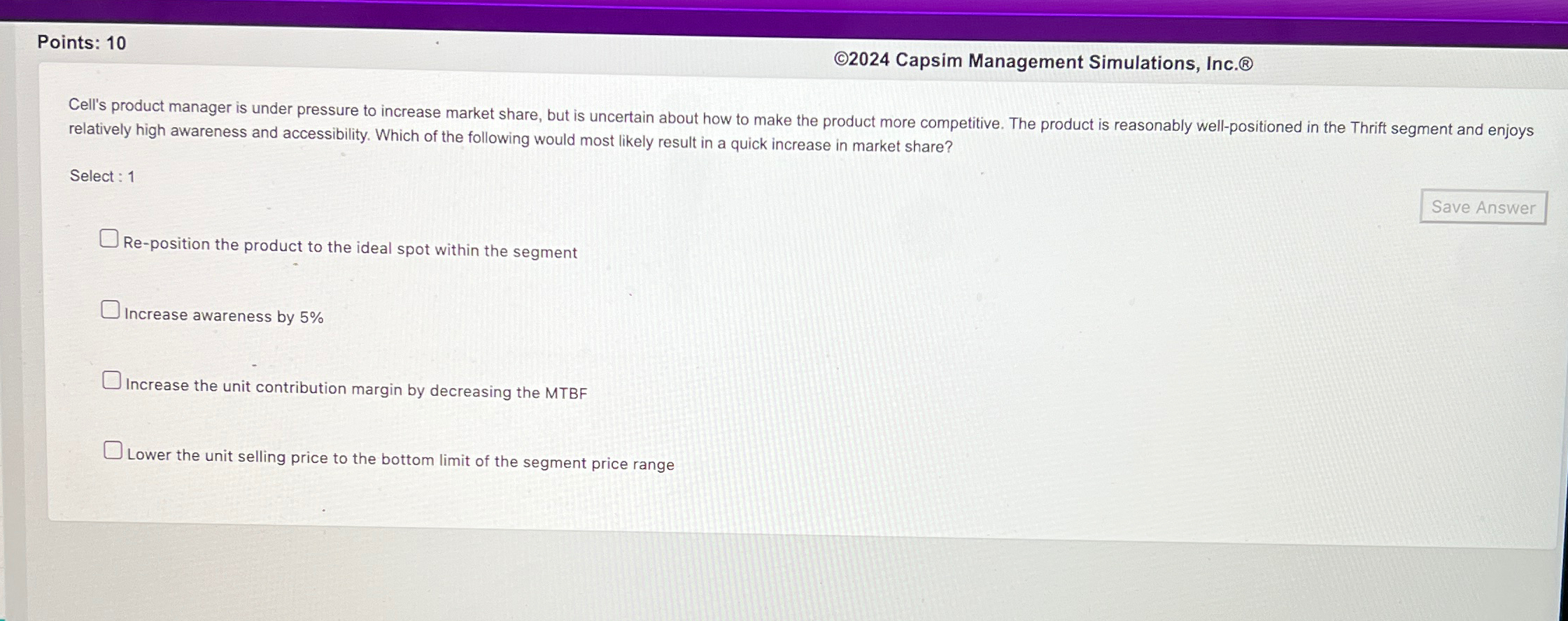  Points: 10 (C2024 Capsim Management Simulations, Inc. Cell's product manager is