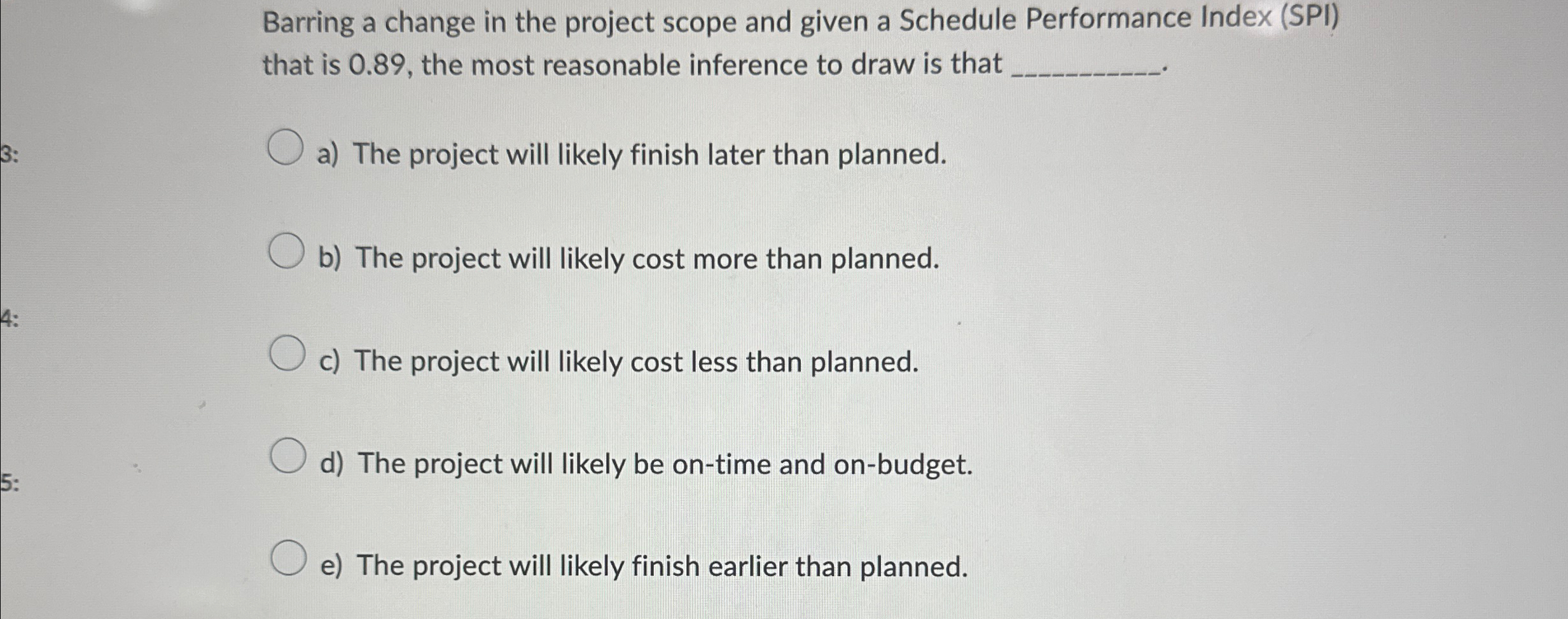 Barring a change in the project scope and given a Schedule