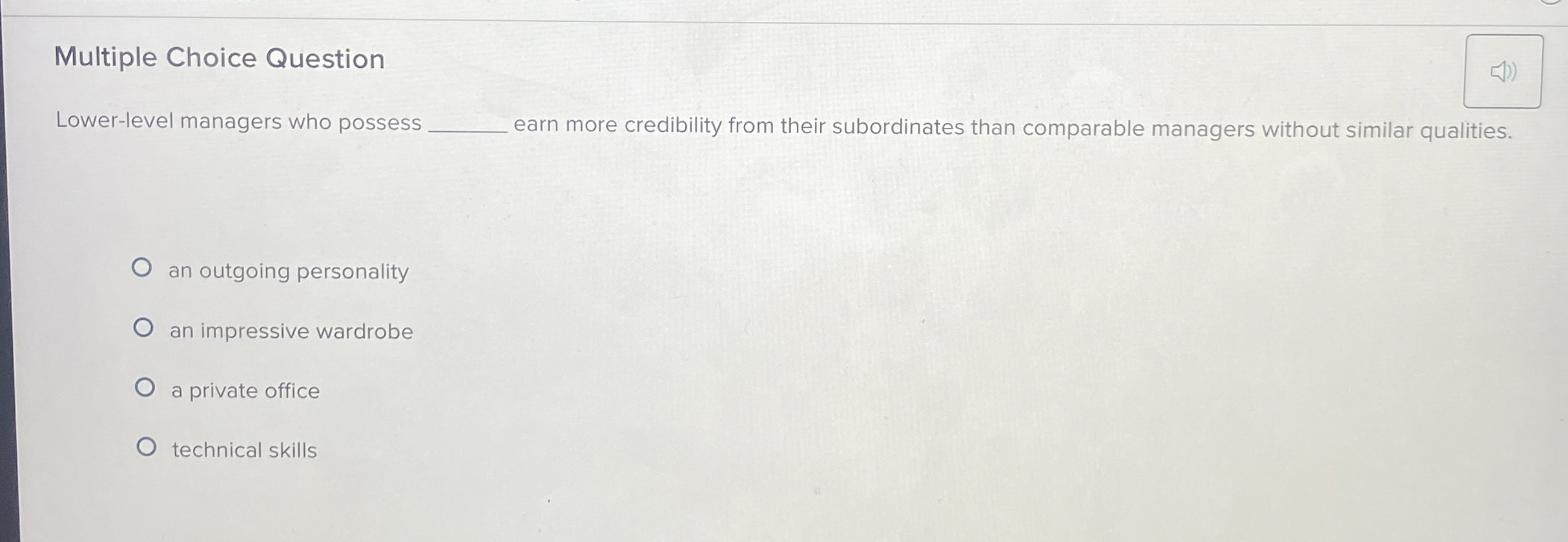  Multiple Choice Question Lower-level managers who possess earn more credibility from